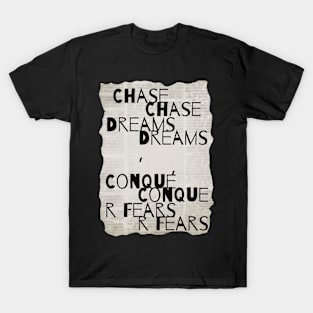 Chase Dreams, Conquer Fears T-Shirt